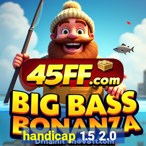 handicap 1.5 2.0